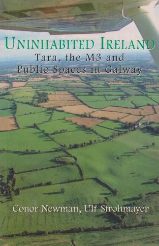 Cover image for Uninhabited Ireland: Tara, the M3 and Public Spaces in Galway