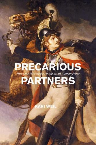 Cover image for Precarious Partners: Horses and Their Humans in Nineteenth-Century France