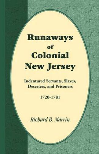 Cover image for Runaways of Colonial New Jersey: Indentured Servants, Slaves, Deserters, and Prisoners, 1720-1781