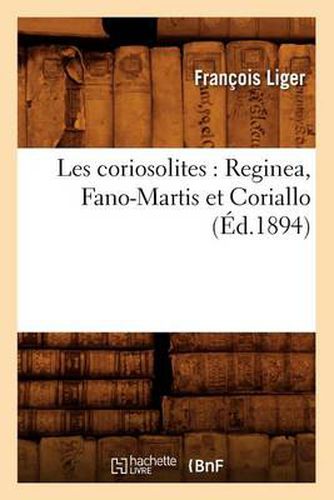 Cover image for Les Coriosolites: Reginea, Fano-Martis Et Coriallo (Ed.1894)