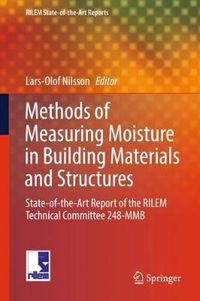 Cover image for Methods of Measuring Moisture in Building Materials and Structures: State-of-the-Art Report of the RILEM Technical Committee 248-MMB