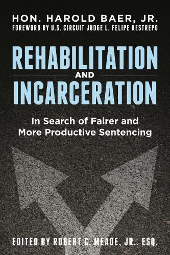 Rehabilitation and Incarceration: In Search of Fairer and More Productive Sentencing