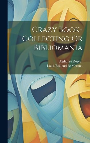 Cover image for Crazy Book-collecting Or Bibliomania