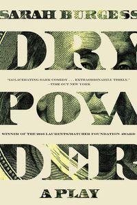 Cover image for Dry Powder: A Play