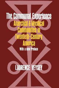 Cover image for The Communal Experience: Anarchist and Mystical Communities in Twentieth-century America