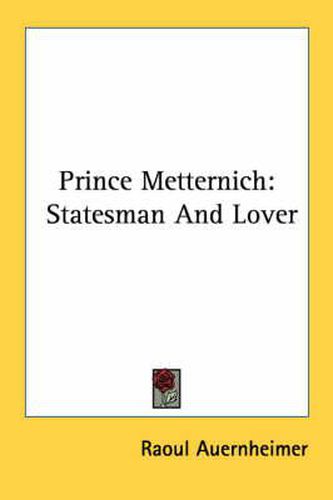 Cover image for Prince Metternich: Statesman and Lover