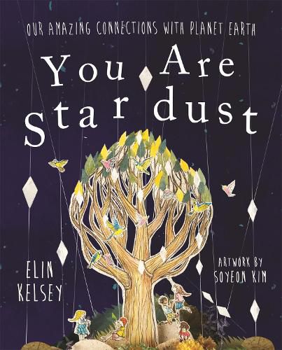 Cover image for You are Stardust: Our Amazing Connections With Planet Earth