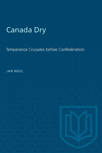 Cover image for Canada Dry Temperance Crusades before Confederation