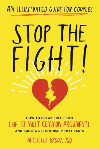 Cover image for Stop the Fight!: An Illustrated Guide for Couples: How to Break Free from the 12 Most Common Arguments and Build a Relationship That Lasts