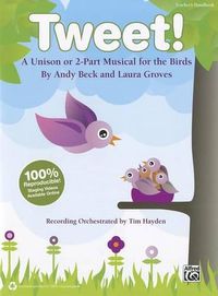 Cover image for Tweet!: A Unison or 2-Part Musical for the Birds