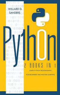 Cover image for Python: 2 books in 1: learn python programming for beginners and machine learning