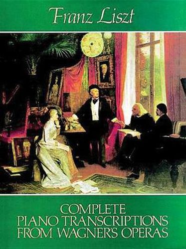 Complete Piano Transcriptions From Wagner's Operas