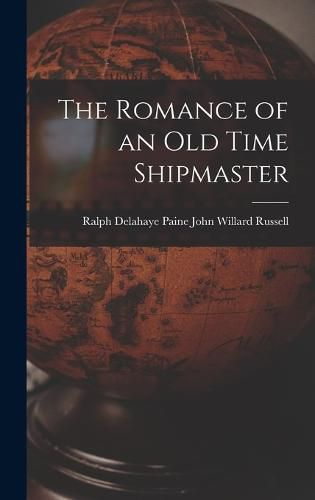 The Romance of an Old Time Shipmaster