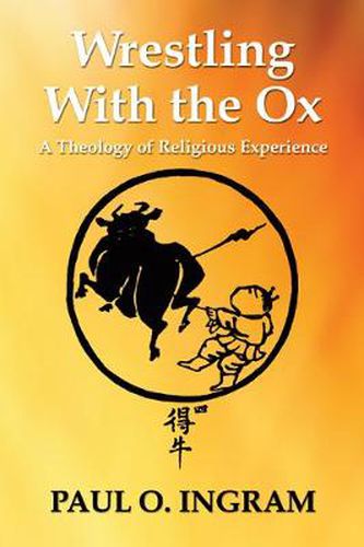 Cover image for Wrestling with the Ox: A Theology of Religious Experience