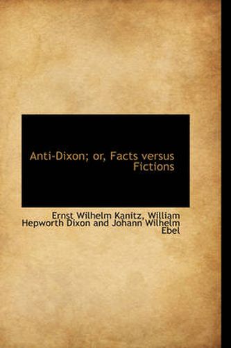 Cover image for Anti-Dixon; or, Facts Versus Fictions