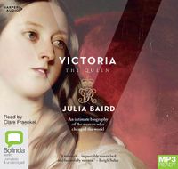 Cover image for Victoria: The Woman Who Made the Modern World
