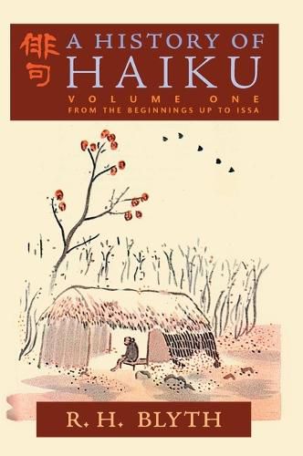 Cover image for A History of Haiku (Volume One): From the Beginnings up to Issa