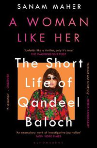 Cover image for A Woman Like Her: The Short Life of Qandeel Baloch