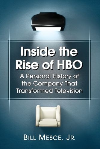 Inside the Rise of HBO: A Personal History of the Company That Transformed Television