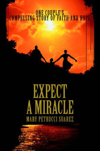 Cover image for Expect A Miracle: One Couple's Compelling Story of Faith and Hope