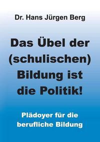 Cover image for Das UEbel der (schulischen) Bildung ist die Politik!
