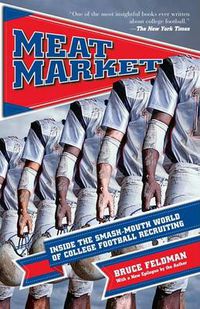 Cover image for Meat Market: Inside the Smash-Mouth World of College Football Recruiting