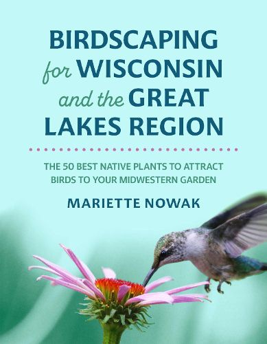 Cover image for Birdscaping for Wisconsin and the Great Lakes Region