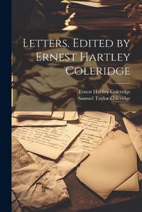 Cover image for Letters. Edited by Ernest Hartley Coleridge