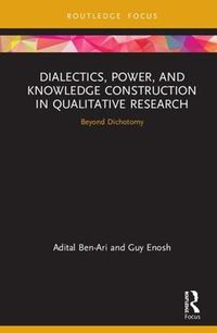 Cover image for Dialectics, Power, and Knowledge Construction in Qualitative Research: Beyond Dichotomy