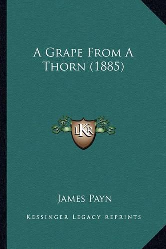 A Grape from a Thorn (1885)