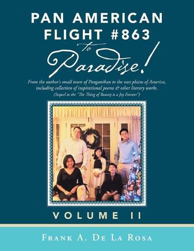 Cover image for Pan American Flight #863 to Paradise!: From the Author's Small Town of Panganiban to the Vast Plains of America, Including Collection of Inspirational Poems & Other Literary Works