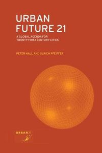 Cover image for Urban Future 21: A Global Agenda for Twenty-First Century Cities