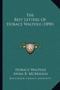 Cover image for The Best Letters of Horace Walpole (1890)