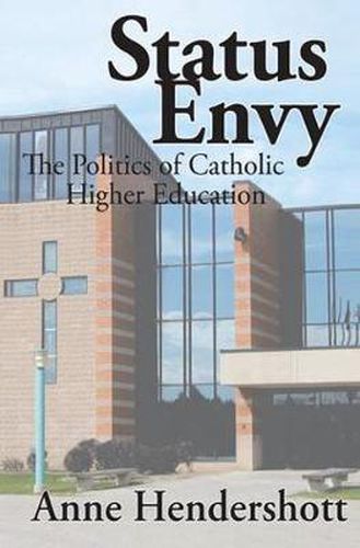 Cover image for Status Envy: The Politics of Catholic Higher Education