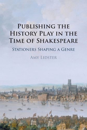 Publishing the History Play in the Time of Shakespeare