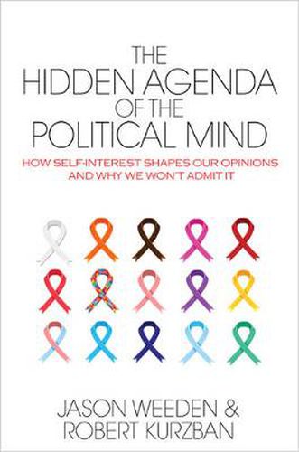 Cover image for The Hidden Agenda of the Political Mind: How Self-Interest Shapes Our Opinions and Why We Won't Admit It