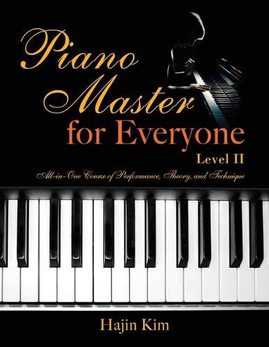 Cover image for Piano Master for Everyone Level II: All-In-One Course of Performance, Theory, and Technique