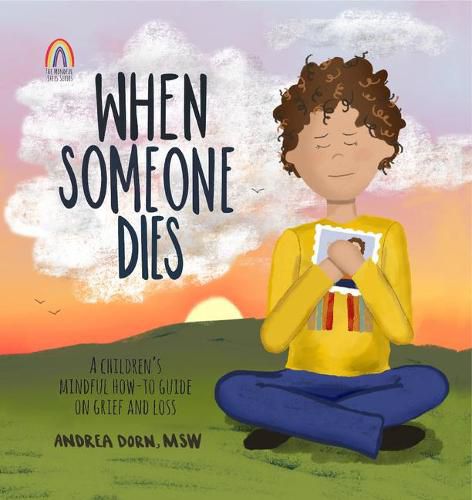 Cover image for When Someone Dies: A Children's Mindful How-To Guide on Grief and Loss