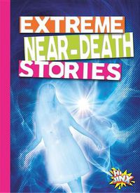 Cover image for Extreme Near-Death Stories