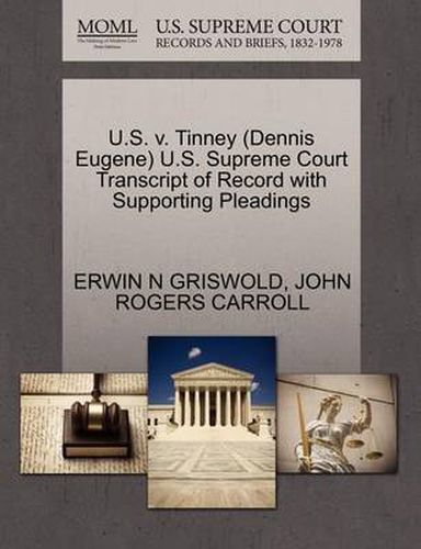 Cover image for U.S. V. Tinney (Dennis Eugene) U.S. Supreme Court Transcript of Record with Supporting Pleadings