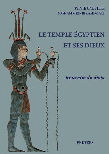 Cover image for Le temple egyptien et ses dieux: Philae - Kom Ombo - Edfou - Esna - Dendara. Itineraire du divin