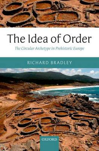 Cover image for The Idea of Order: The Circular Archetype in Prehistoric Europe