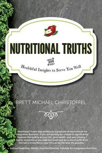 Cover image for Nutritional Truths: And Healthful Insights to Serve You Well