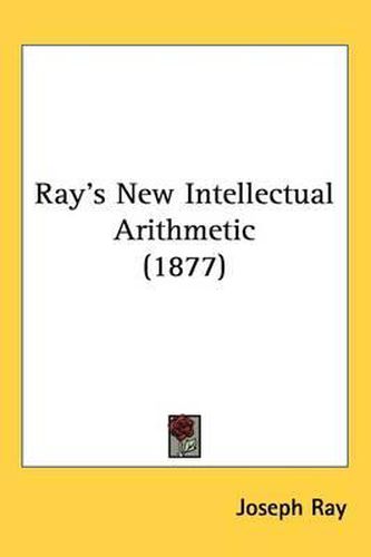 Cover image for Ray's New Intellectual Arithmetic (1877)