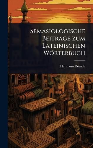 Cover image for Semasiologische Beitraege zum Lateinischen Woerterbuch