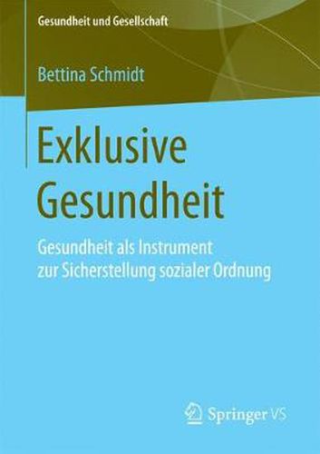 Exklusive Gesundheit: Gesundheit als Instrument zur Sicherstellung sozialer Ordnung