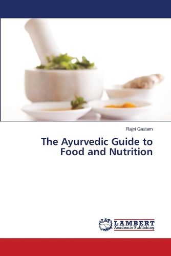 Cover image for The Ayurvedic Guide to Food and Nutrition