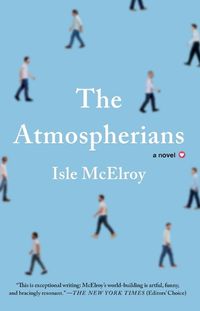 Cover image for The Atmospherians: A Novel