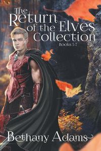 Cover image for The Return of the Elves Collection: Books 5-7
