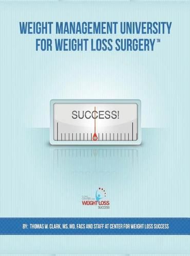 Weight Management University for Weight Loss Surgery: Your Guide to the First Year After Weight Loss Surgery